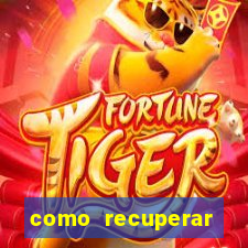 como recuperar senha do fortune tiger